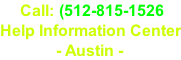 Call: (512-815-1526 Help Information Center               - Austin -