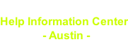 Help Information Center                - Austin -